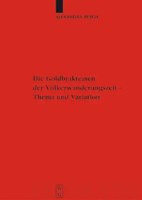 Die Goldbrakteaten Der Völkerwanderungszeit - Thema Und Variation (English, Alexandra Pesch)