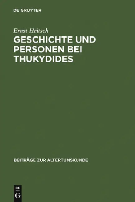 Geschichte und Personen bei Thukydides = History and People in Thucydides (English, Ernst Heitsch)