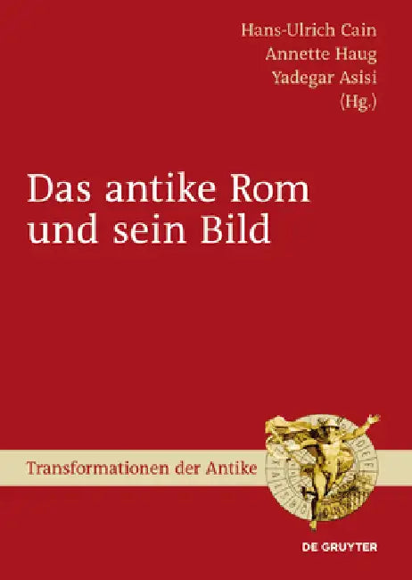 Das antike Rom und sein Bild (English, Hans-Ulrich Cain | Annette Haug | Yadegar Asisi)
