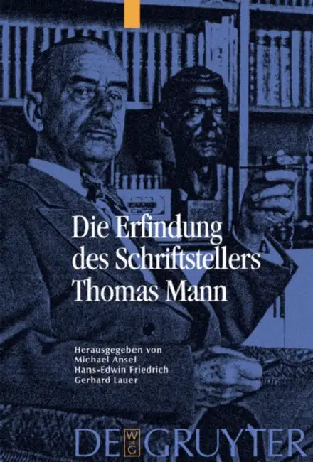 Die Erfindung des Schriftstellers Thomas Mann (English, Michael Ansel | Hans Edwin Friedrich | Gerhard Lauer)