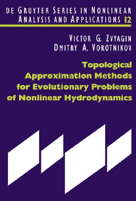 Topological Approximation Methods for Evolutionary Problems of Nonlinear Hydrodynamics (English, Victor G. Zvyagin | Dmitry A. Vorotnikov)