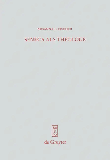Seneca als Theologe (English, Susanna E. Fischer)