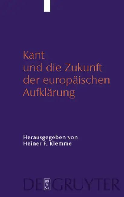 Kant Und Die Zukunft Der Europäischen Aufklärung (English, Heiner Klemme)