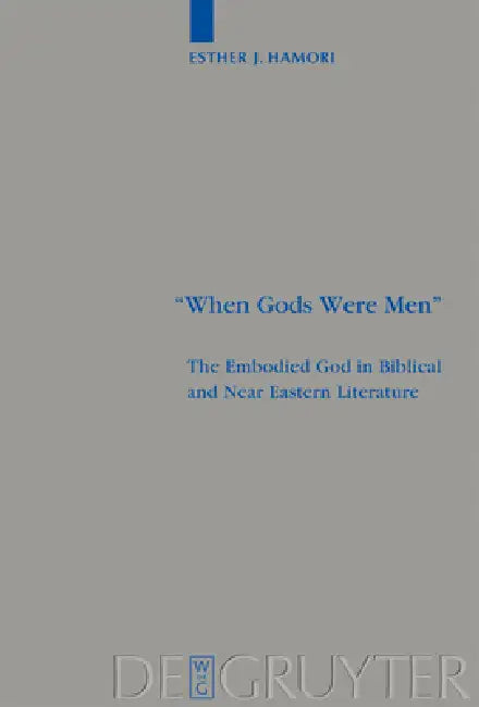 When Gods Were Men (English, Esther J. Hamori)