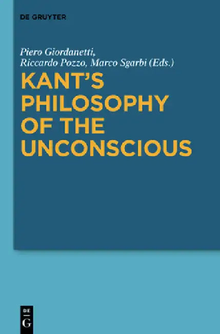 Kant's Philosophy of the Unconscious (English, Piero Giordanetti | Riccardo Pozzo | Marco Sgarbi)