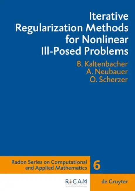 Iterative Regularization Methods for Nonlinear Ill-Posed Problems (English, Barbara Kaltenbacher | Andreas Neubauer | Otmar Scherzer)