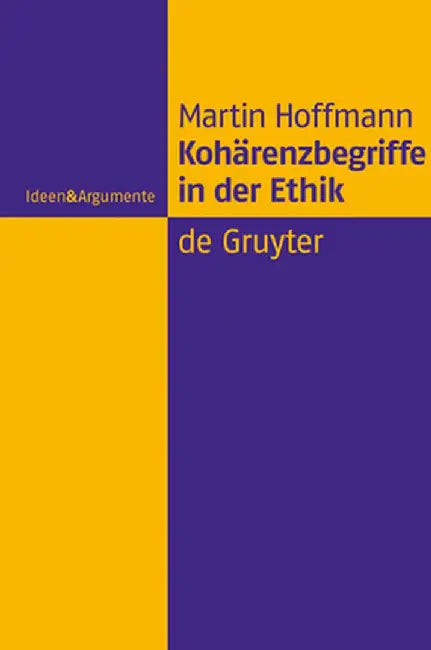 Kohärenzbegriffe in Der Ethik (English, Martin Hoffmann)