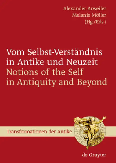Vom Selbst-Verständnis in Antike Und Neuzeit / Notions of the Self in Antiquity and Beyond (English, Alexander Arweiler | Melanie Möller)