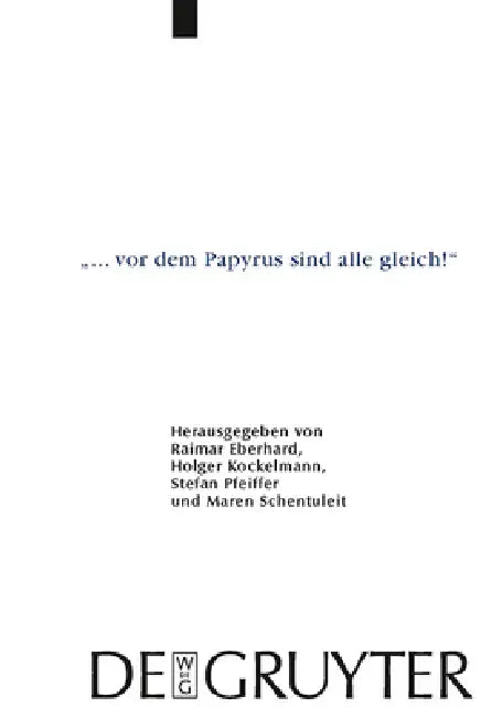 "... vor dem Papyrus sind alle gleich!" (English, Raimar Eberhard | Holger Kockelmann | Stefan Pfeiffer)