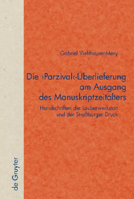 Die 'Parzival'-Überlieferung Am Ausgang Des Manuskriptzeitalters (English, Gabriel Viehhauser)