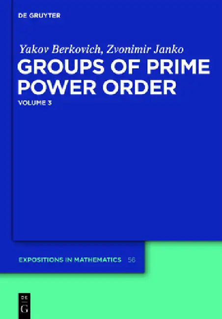Groups of Prime Power Order. Volume 3 (English, Yakov Berkovich | Zvonimir Janko)