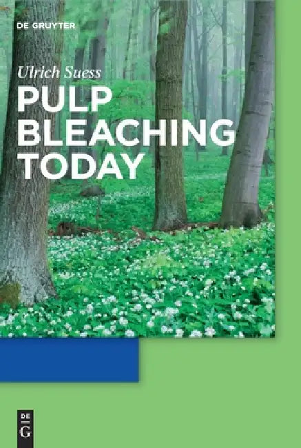 Pulp Bleaching Today (English, Hans Ulrich Suess)