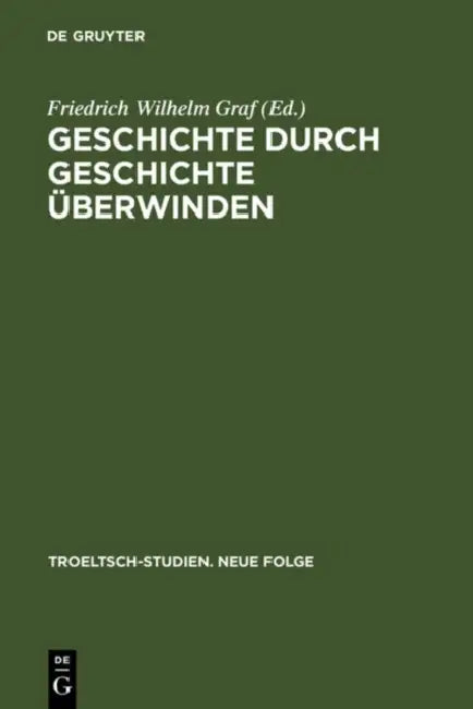 Geschichte durch Geschichte überwinden (English, Friedrich Wilhelm Graf)