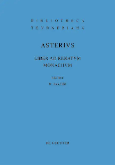 Liber AD Renatum Monachum (English, Asterius | Rainer Jakobi)