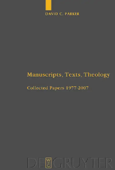 Manuscripts, Texts, Theology (English, David C. Parker)