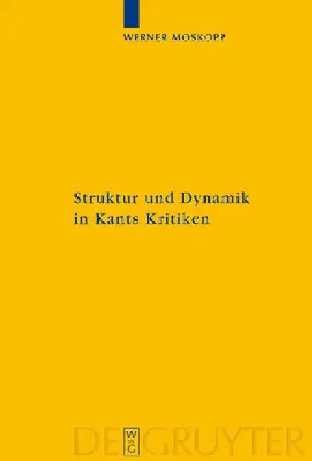 Struktur und Dynamik in Kants Kritiken (English, Werner Moskopp)