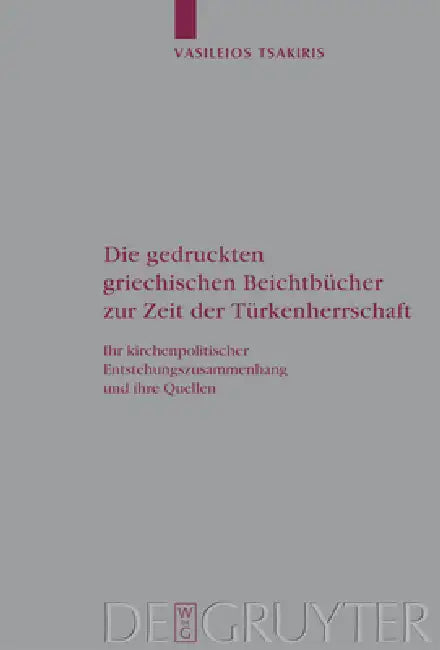 Die Gedruckten Griechischen Beichtbücher Zur Zeit Der Türkenherrschaft (English, Vasileios Tsakiris)