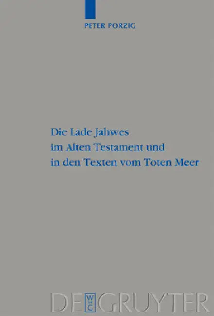 Die Lade Jahwes im Alten Testament und in den Texten vom Toten Meer (English, Peter Christian Porzig)