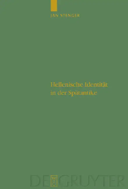 Hellenische Identität in der Spätantike = The Experience of Crisis and Literature in Late Antiquity (English, Jan Stenger)