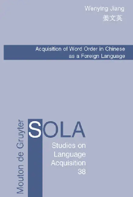 Acquisition of Word Order in Chinese as a Foreign Language (English, Wenying Jiang)