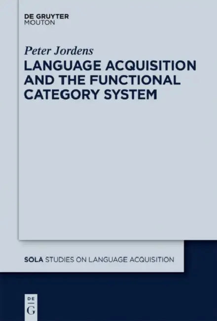 Language Acquisition and the Functional Category System (English, Peter Jordens)