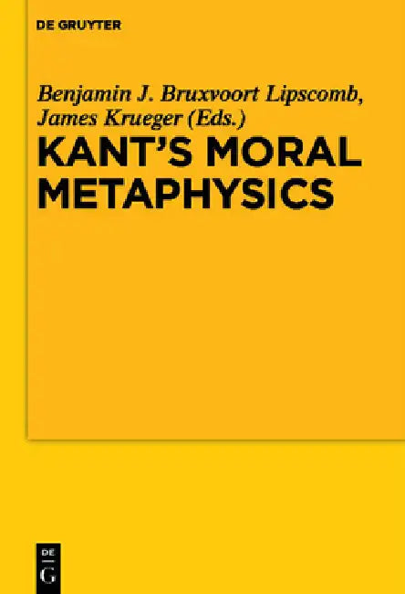 Kant's Moral Metaphysics (English, Benjamin Bruxvoort Lipscomb | James Krueger)