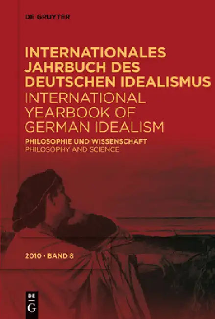 Internationales Jahrbuch des Deutschen Idealismus / International Yearbook of German Idealism, 8/201 (English, Jürgen Stolzenberg | Fred Rush)