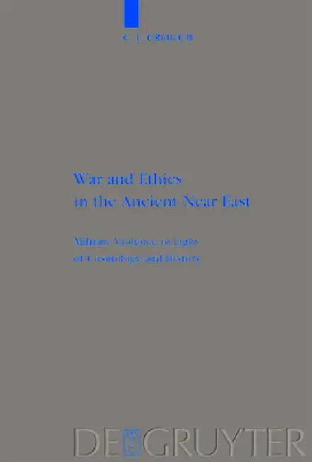 War and Ethics in the Ancient Near East (English, C. L. Crouch)