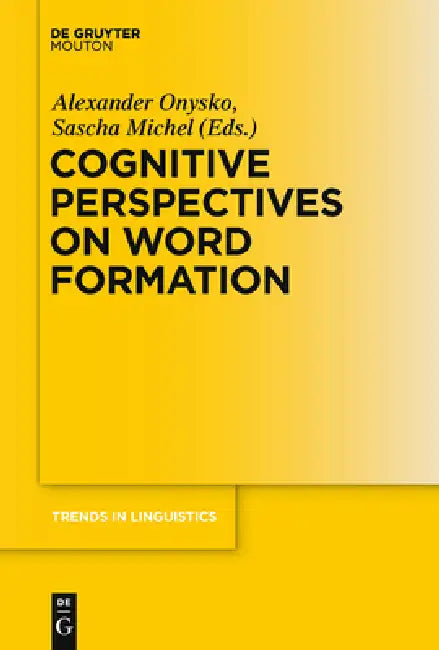 Cognitive Perspectives on Word Formation (English, Alexander Onysko | Sascha Michel)