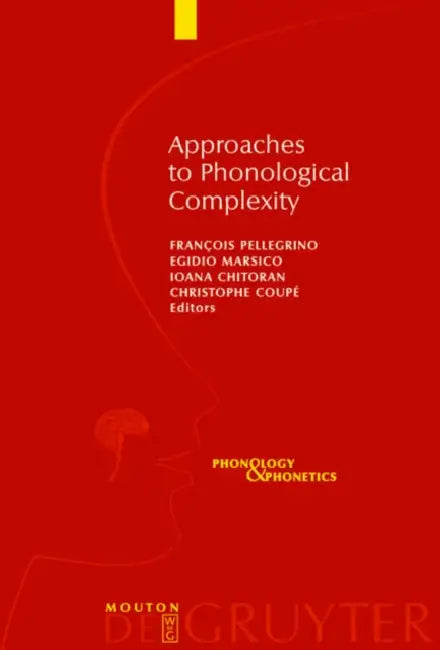 Approaches to Phonological Complexity (English, François Pellegrino | Egidio Marsico | Ioana Chitoran)