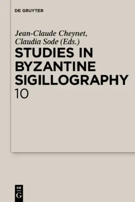Studies in Byzantine Sigillography. Volume 10 (English, Jean-Claude Cheynet | Claudia Sode)