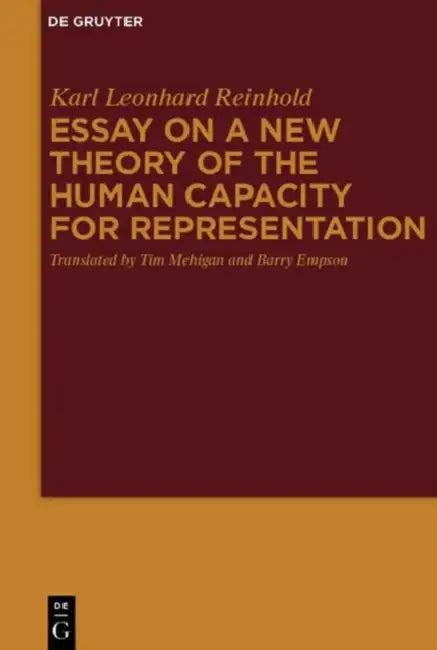 Essay on a New Theory of the Human Capacity for Representation (English, Karl Leonhard Reinhold | Tim Mehigan | Barry Empson)
