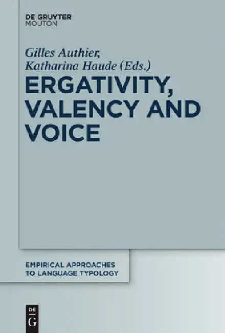 Ergativity, Valency and Voice (English, Gilles Authier | Katharina Haude)