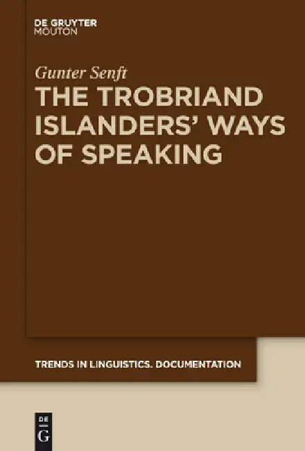 The Trobriand Islanders' Ways of Speaking (English, Gunter Senft)