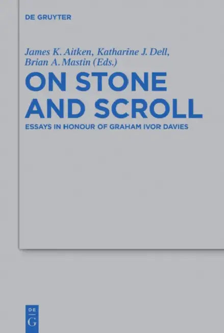 On Stone and Scroll (English, James K. Aitken | Katharine J. Dell | Brian A. Mastin)