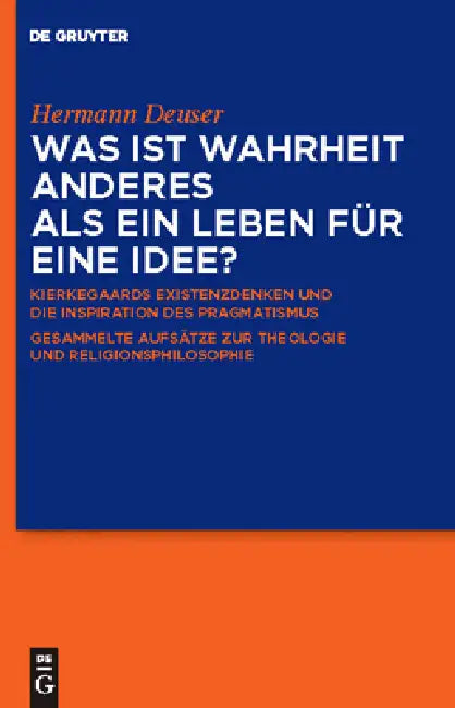 Was ist Wahrheit anderes als ein Leben für eine Idee? (English, Hermann Deuser | Niels Jørgen Cappelørn | Markus Kleinert)