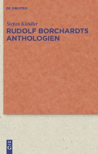 Rudolf Borchardts Anthologien (English, Stefan Knödler)