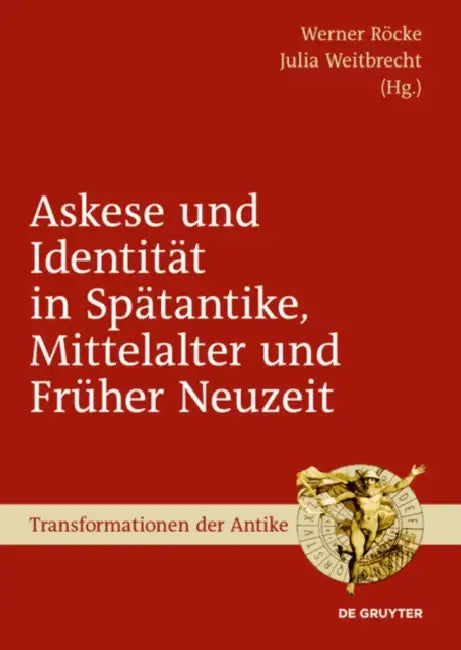 Askese und Identität in Spätantike, Mittelalter und Früher Neuzeit (English, Werner Röcke | Julia Weitbrecht)