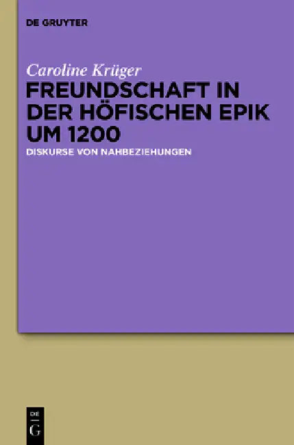 Freundschaft in der höfischen Epik um 1200 (English, Caroline Krüger)