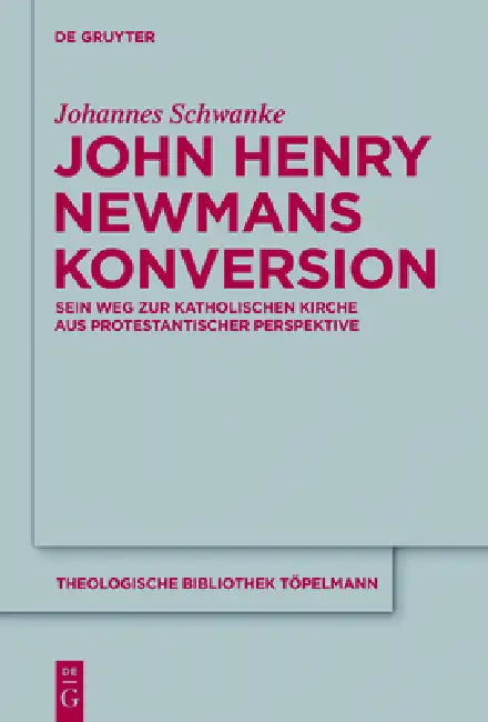 John Henry Newmans Konversion (English, Johannes Schwanke)