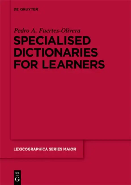 Specialised Dictionaries for Learners (English, Pedro a. Fuertes-Olivera)