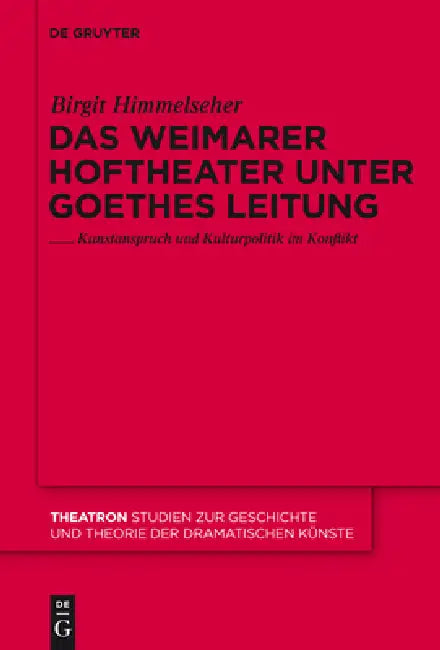 Das Weimarer Hoftheater unter Goethes Leitung (English, Birgit Himmelseher)
