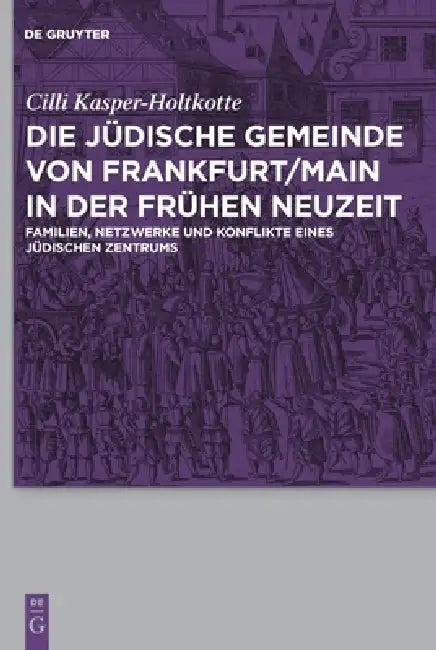 Die jüdische Gemeinde von Frankfurt/Main in der Frühen Neuzeit (English, CILLI Kasper-Holtkotte)