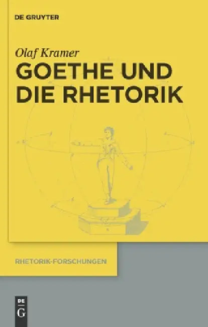 Goethe und die Rhetorik (English, Olaf Kramer)