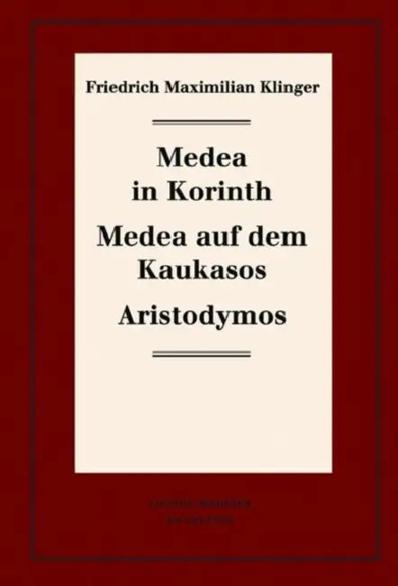 Medea in Korinth. Medea Auf Dem Kaukasos. Aristodymos (English, Karl-Heinz Hartmann | Ulrich Profitlich | Michael Schulte)