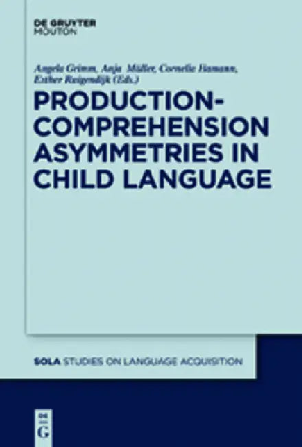 Production-Comprehension Asymmetries in Child Language (English, Angela Grimm | Anja Müller | Cornelia Hamann)