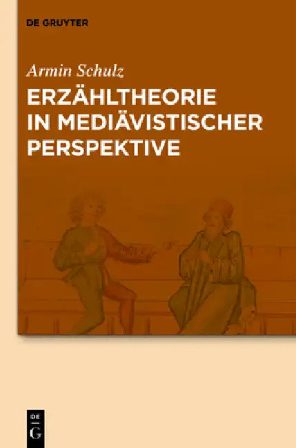 Erzähltheorie in Mediävistischer Perspektive (English, Armin Schulz | Manuel Braun | Alexandra Dunkel)