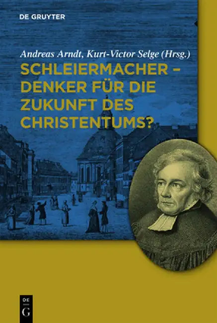 Schleiermacher - Denker Fur Die Zukunft Des Christentums? (English, Andreas Arndt)