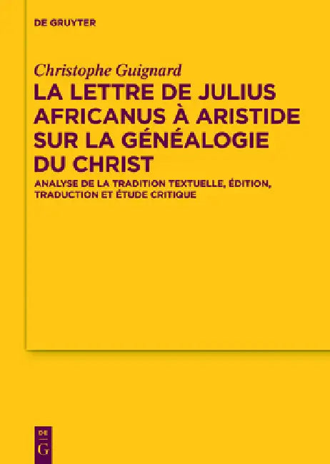 La Lettre de Julius Africanus À Aristide Sur La Généalogie Du Christ (English, Christophe Guignard)
