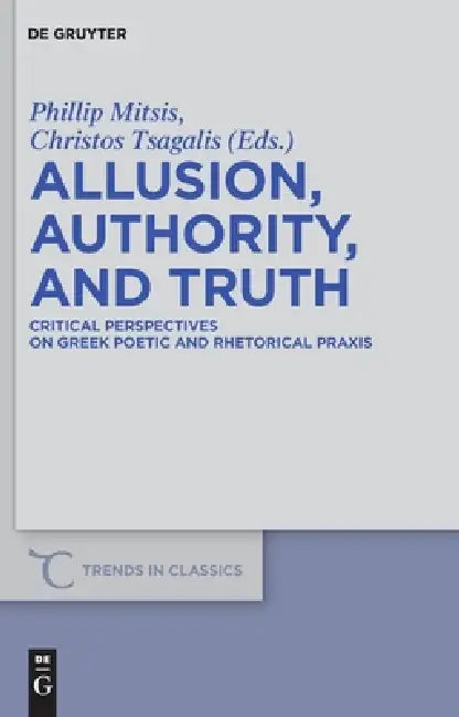 Allusion, Authority, and Truth (English, Phillip Mitsis | Christos Tsagalis)